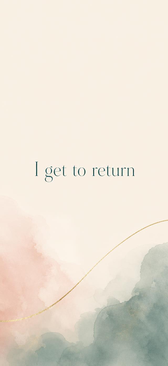 Warm cream and gold phone wallpaper reading I get to return